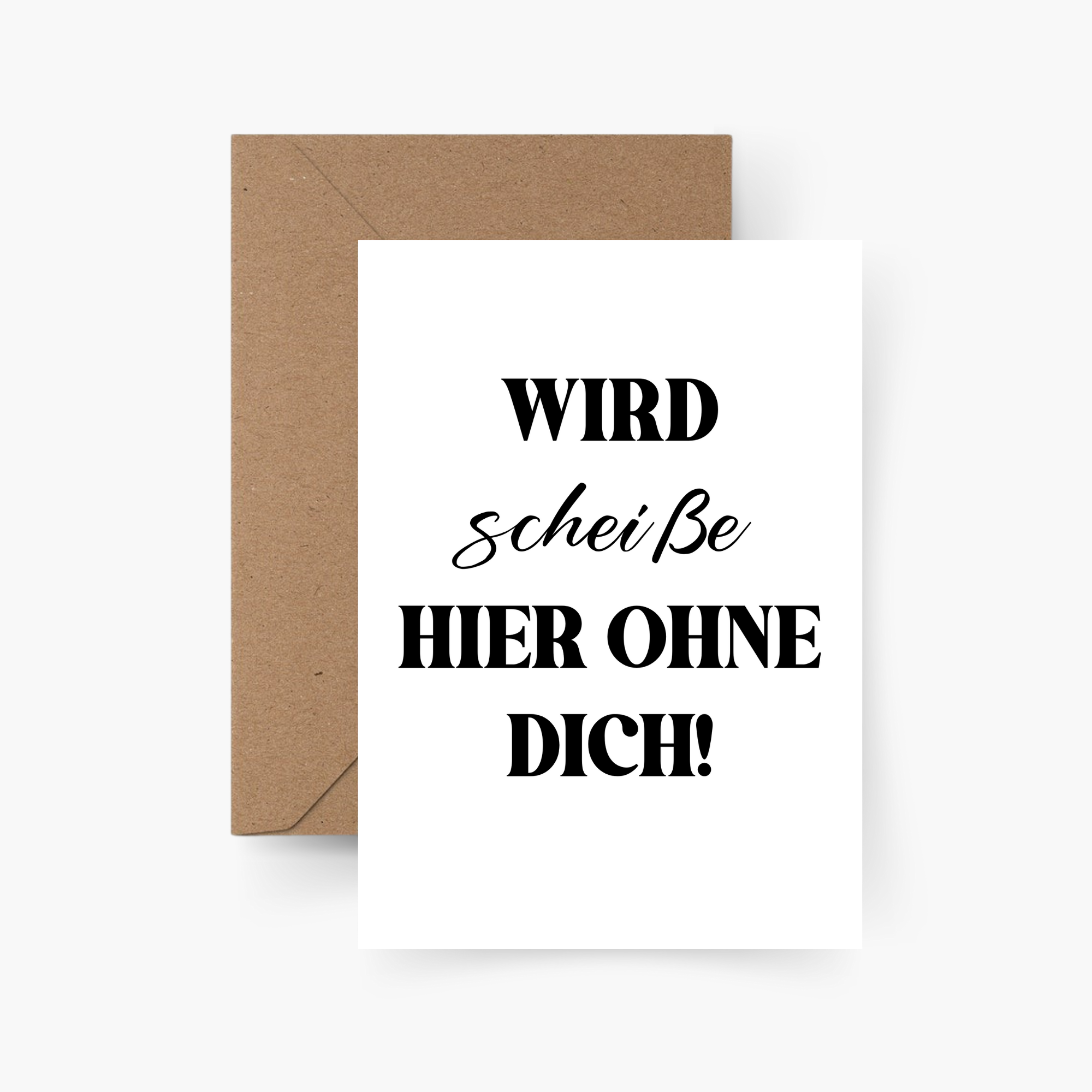 Wird scheiße hier ohne dich - Abschiedskarte A6