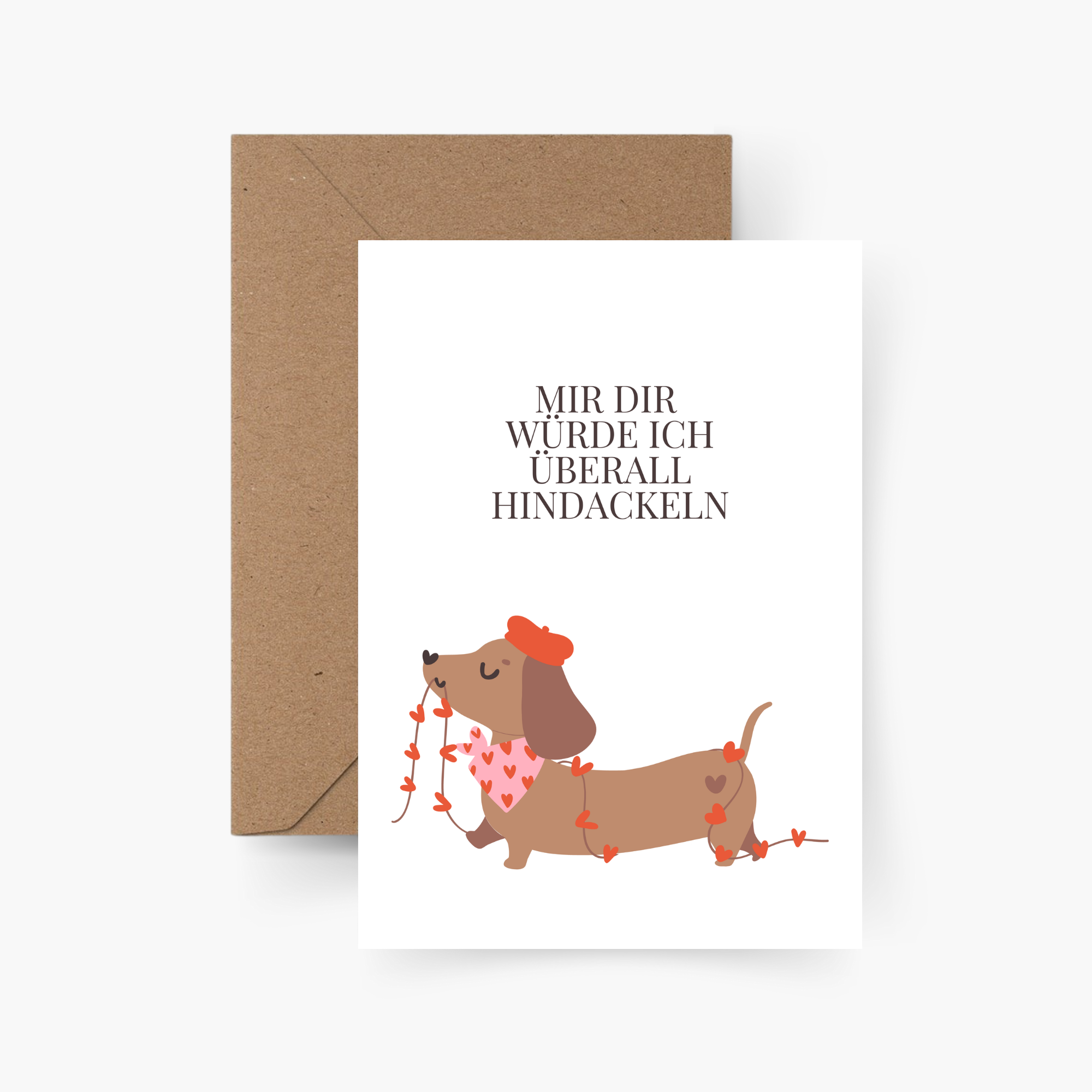 Karte " Mit dir würde ich überall hindackeln" A6