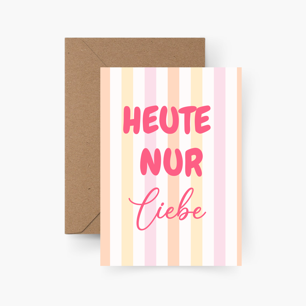 Heute nur Liebe A6 Karte