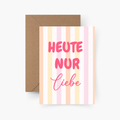 Heute nur Liebe A6 Karte